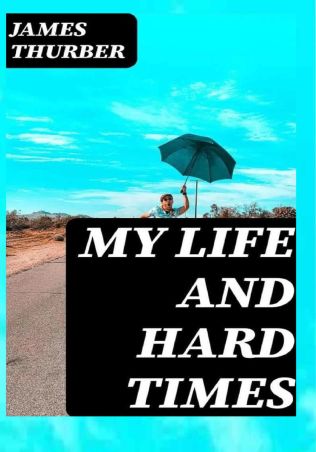 my life and hard times by james thurber زندگی من وروزگار سخت      زبان اصلی